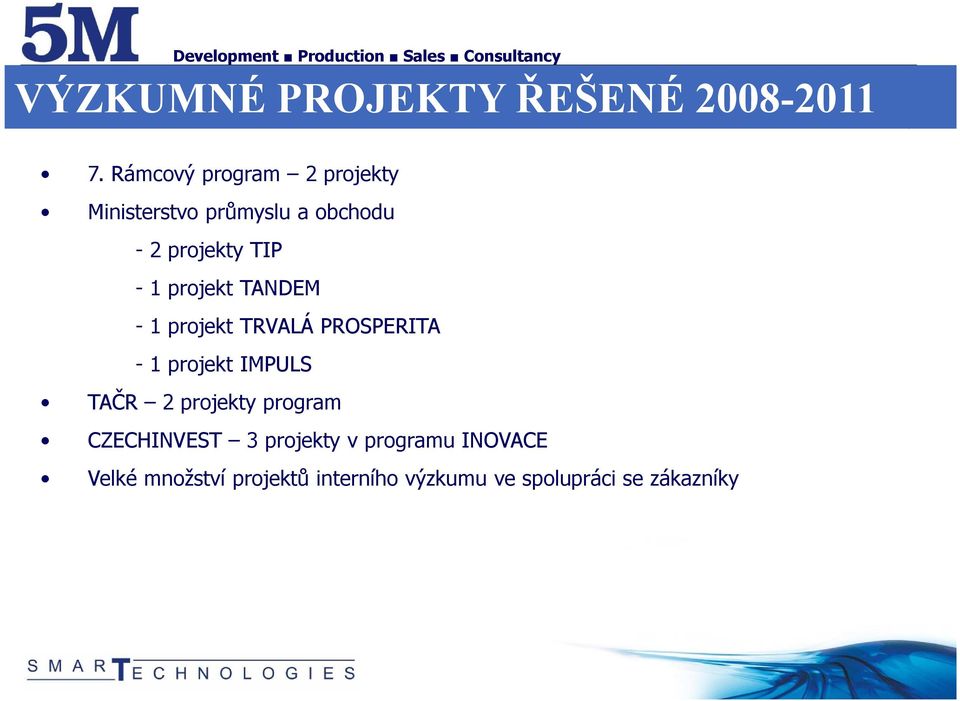 1 projekt TANDEM - 1 projekt TRVALÁ PROSPERITA - 1 projekt IMPULS TAČR 2