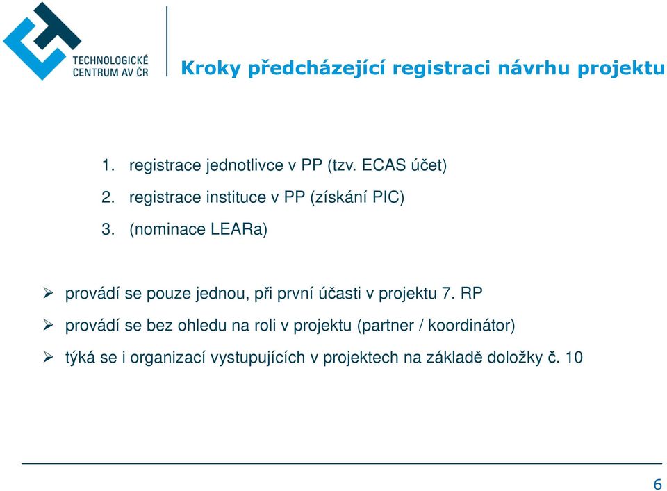 (nominace LEARa) provádí se pouze jednou, při první účasti v projektu 7.