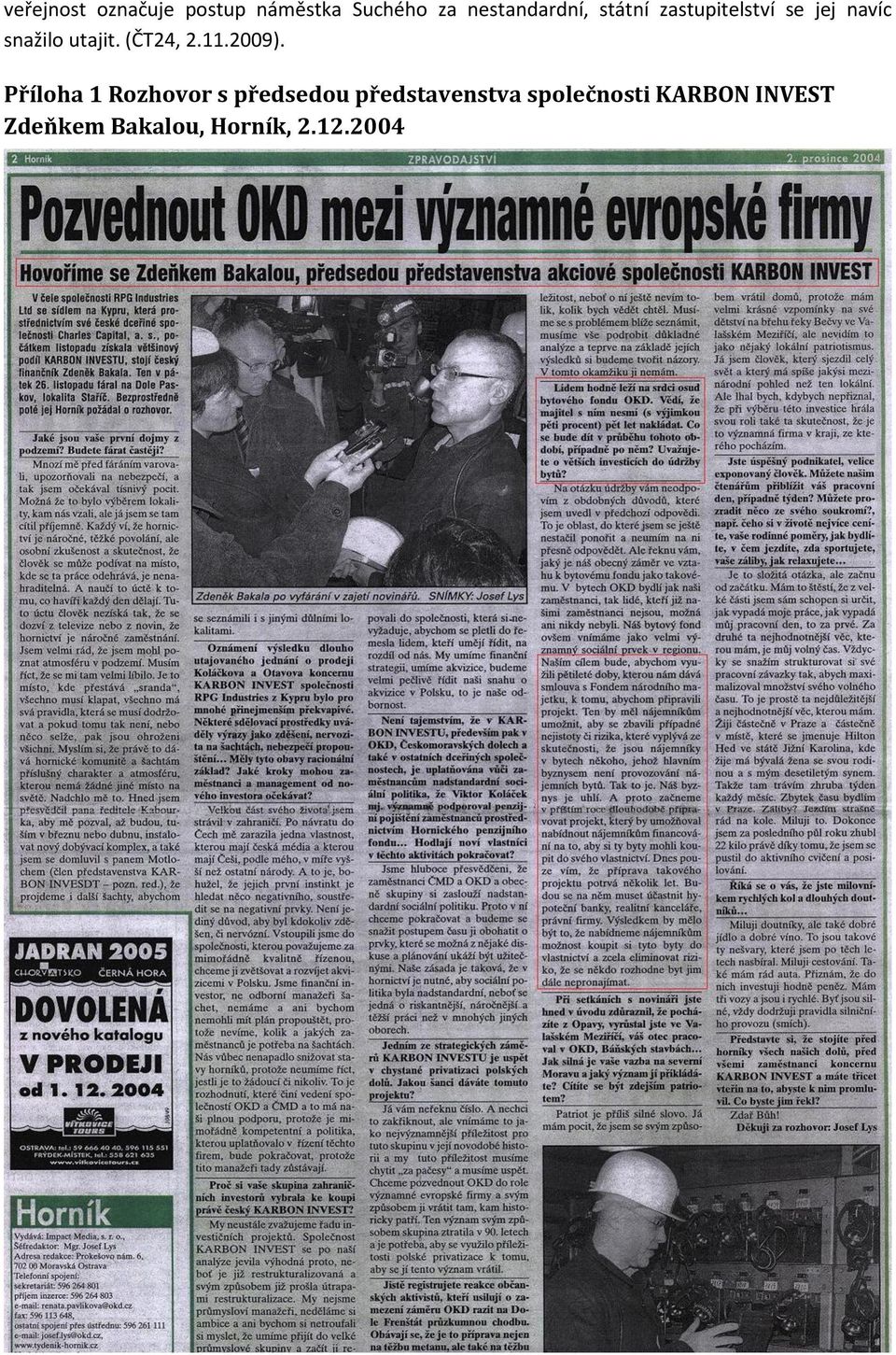 utajit. (ČT24, 2.11.2009).