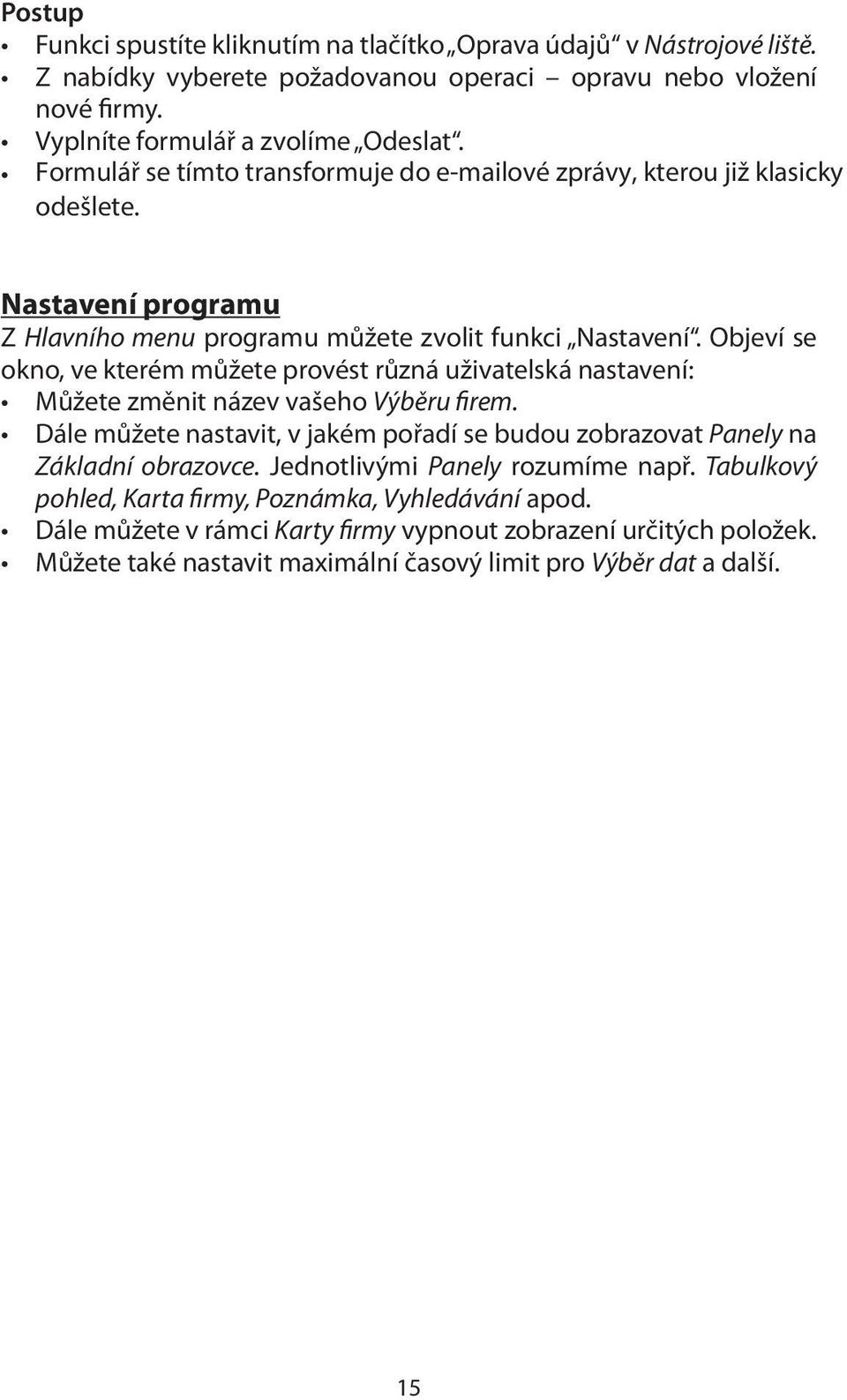 Objeví se okno, ve kterém můžete provést různá uživatelská nastavení: Můžete změnit název vašeho Výběru firem.