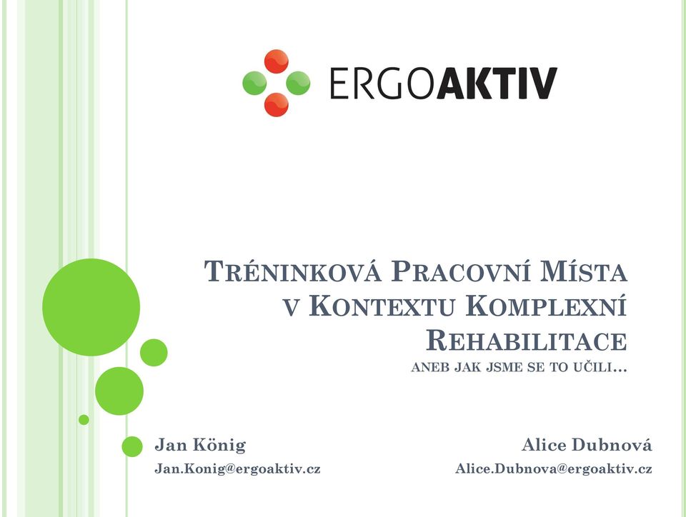 TO UČILI Jan König Jan.Konig@ergoaktiv.