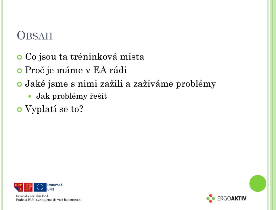 s nimi zažili a zažíváme problémy