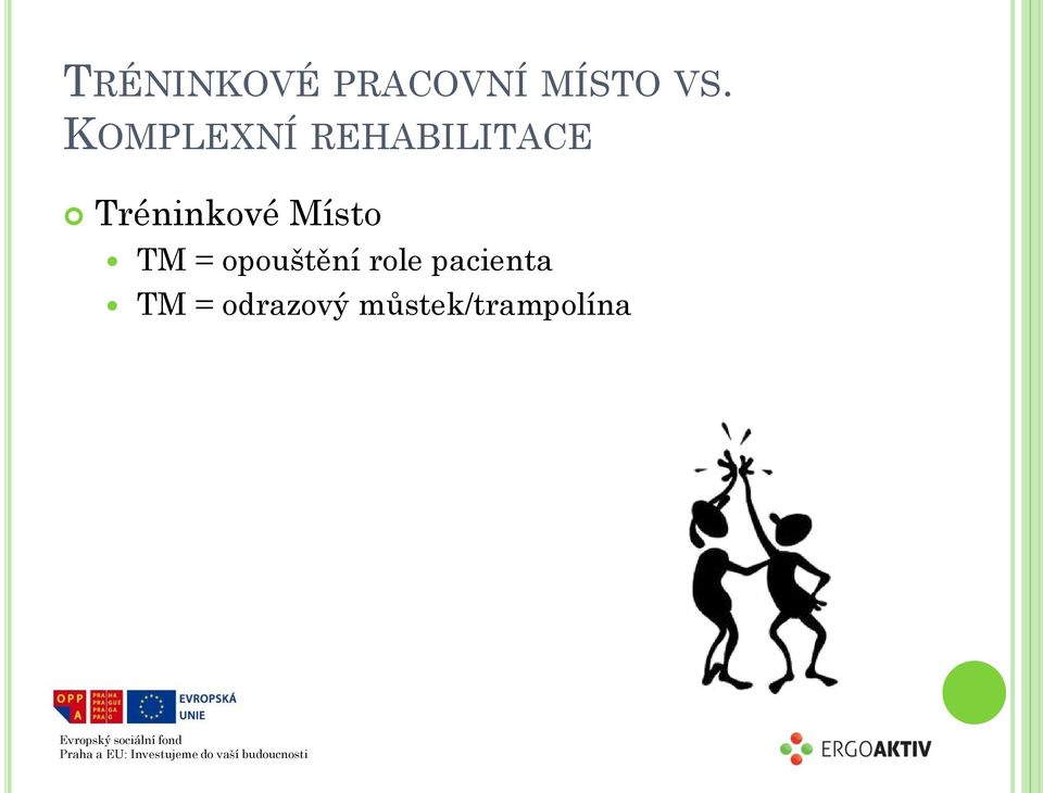 Tréninkové Místo TM = opouštění
