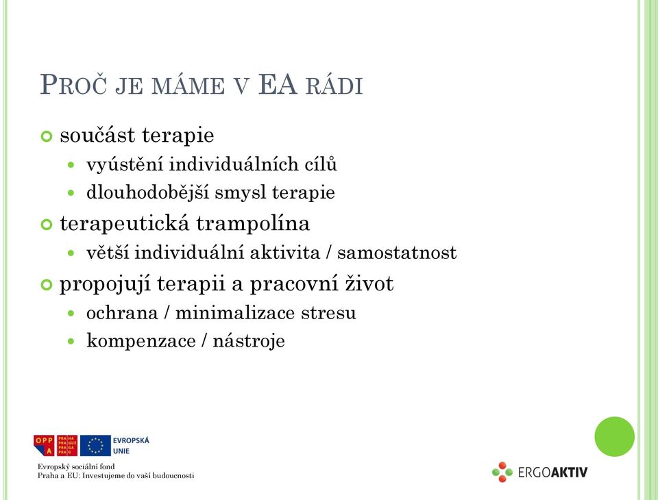 individuální aktivita / samostatnost propojují terapii a