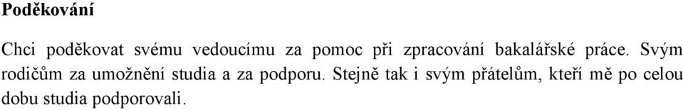 Svým rodičům za umožnění studia a za podporu.