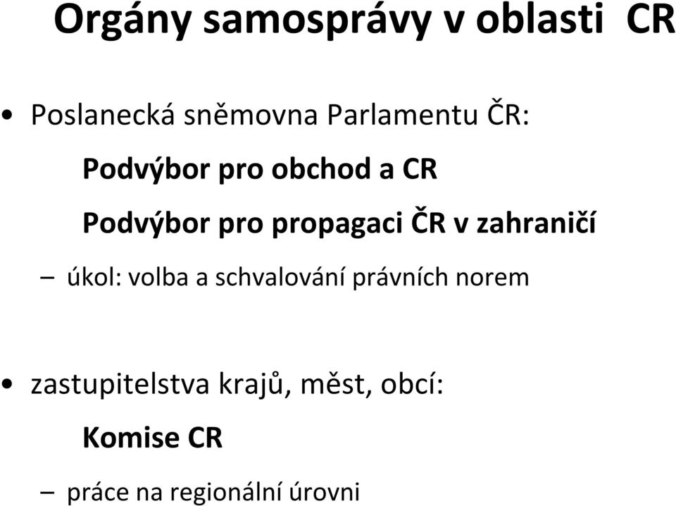 propagaci ČR v zahraničí úkol: volba a schvalování právních