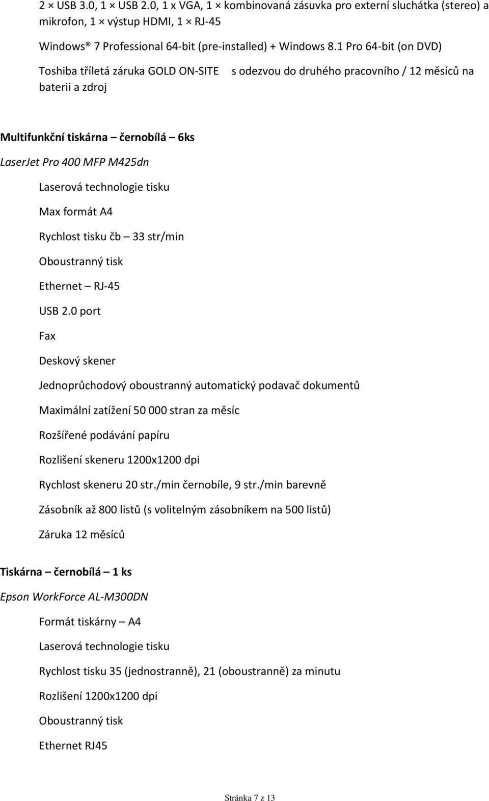 technologie tisku Max formát A4 Rychlost tisku čb 33 str/min Oboustranný tisk Ethernet RJ-45 USB 2.