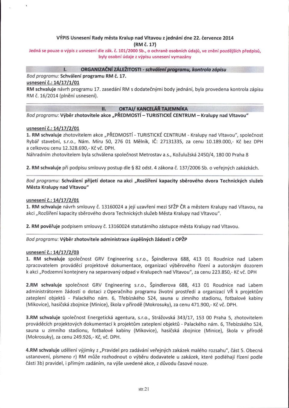 ORGANIZACNi ZALEZITOSTI - schvab progtumu, kontrolo ztipisu qod progrcmu: Sahv6leni programu RM a. 17. usneseni a.: 14l1711/01 RM schvaluje ndvrh programu 17.