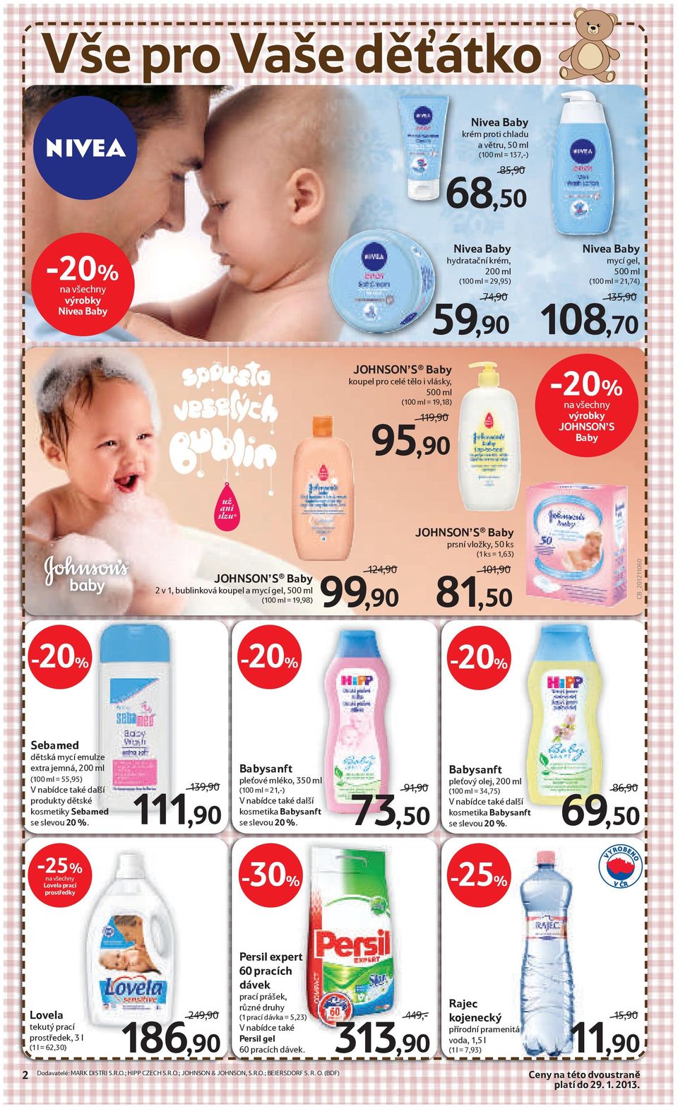 mycí gel, 500 ml (100 ml = 19,98) 124,90 99,90 JOHNSON S Baby prsní vložky, 50 ks (1 ks = 1,63) 101,90 81,50 CB_201211060 Sebamed dětská mycí emulze extra jemná, 200 ml (100 ml = 55,95) V nabídce