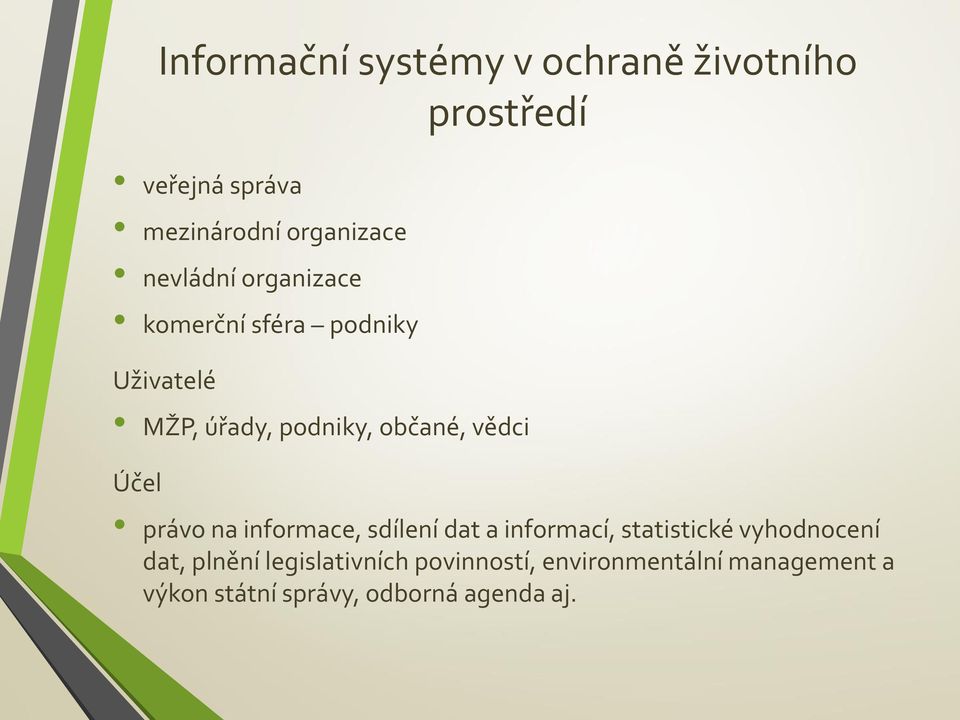 Účel právo na informace, sdílení dat a informací, statistické vyhodnocení dat, plnění