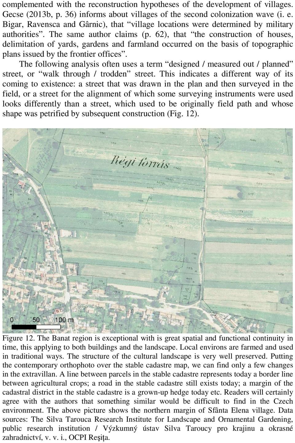 62), that the construction of houses, delimitation of yards, gardens and farmland occurred on the basis of topographic plans issued by the frontier offices.