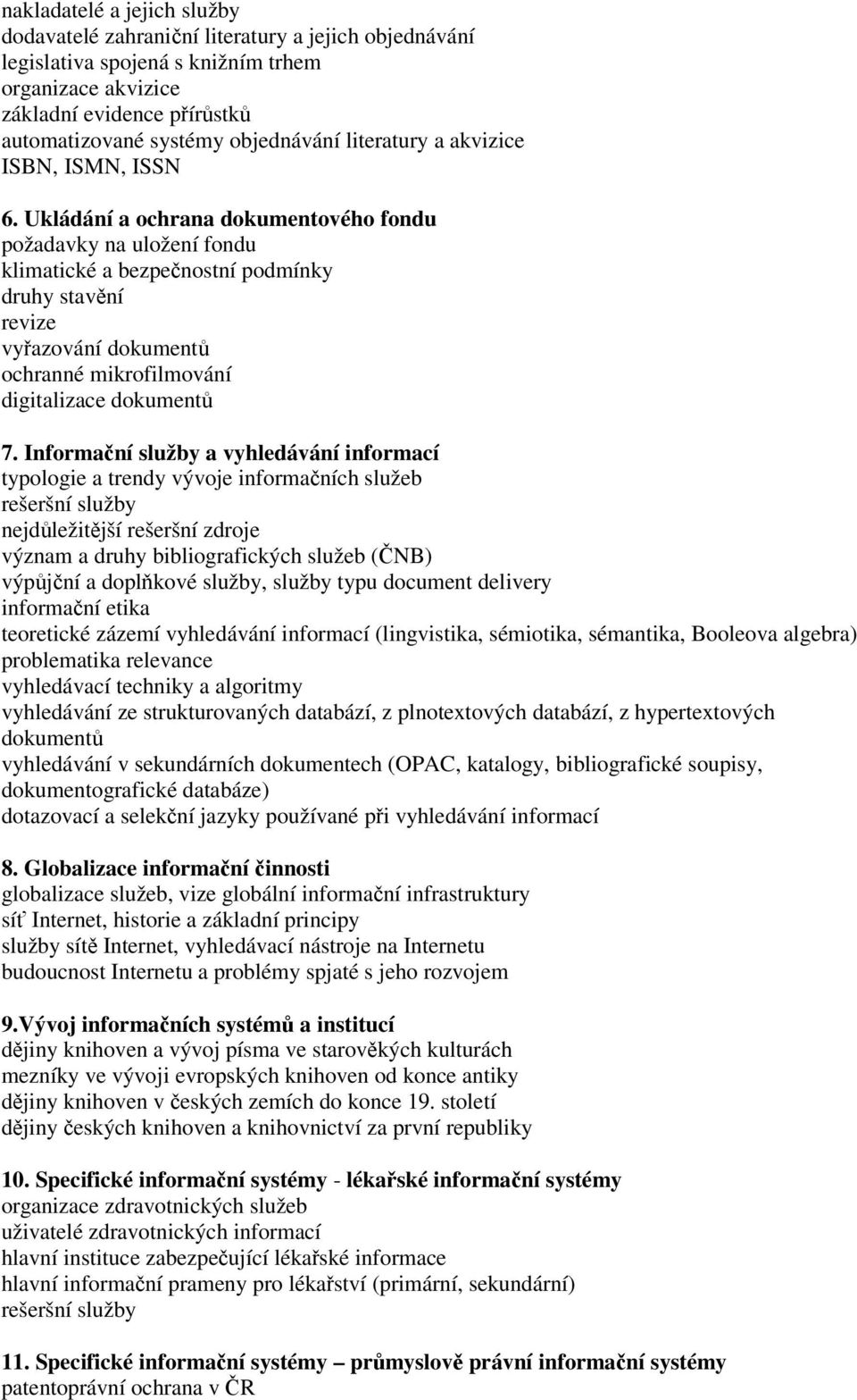 Ukládání a ochrana dokumentového fondu požadavky na uložení fondu klimatické a bezpenostní podmínky druhy stavní revize vyazování dokument ochranné mikrofilmování digitalizace dokument 7.