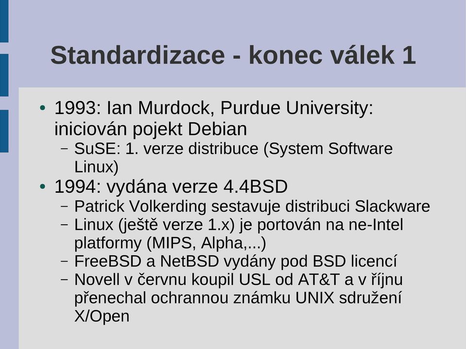 4BSD Patrick Volkerding sestavuje distribuci Slackware Linux (ještě verze 1.