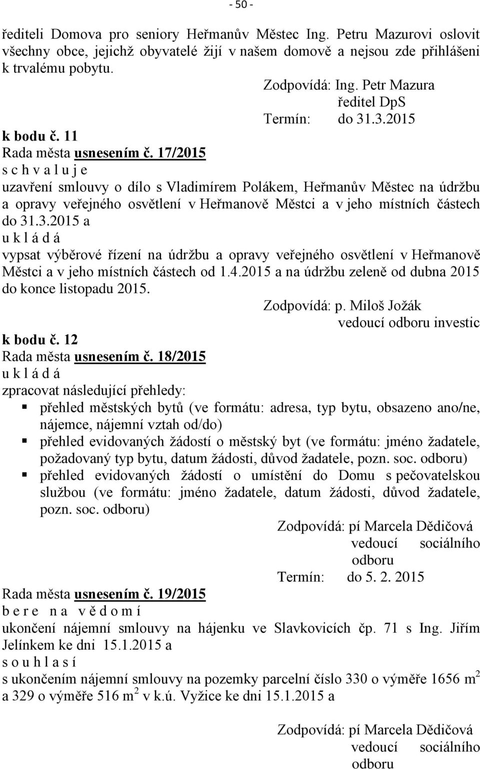 17/2015 uzavření smlouvy o dílo s Vladimírem Polákem, Heřmanův Městec na údržbu a opravy veřejného osvětlení v Heřmanově Městci a v jeho místních částech do 31