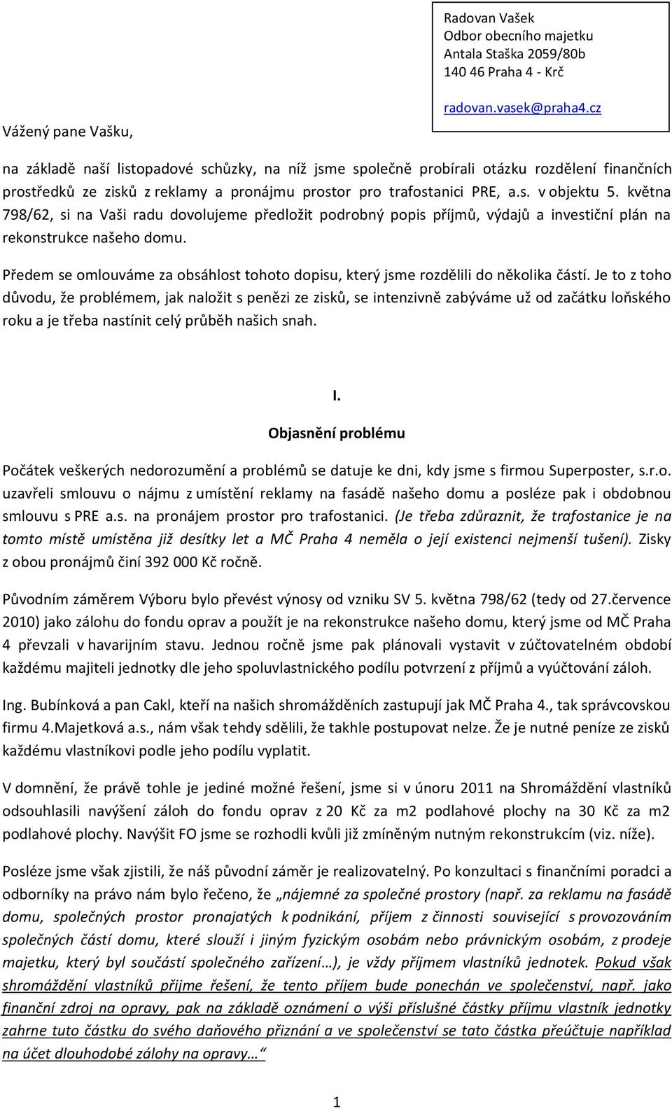 května 798/62, si na Vaši radu dovolujeme předložit podrobný popis příjmů, výdajů a investiční plán na rekonstrukce našeho domu.