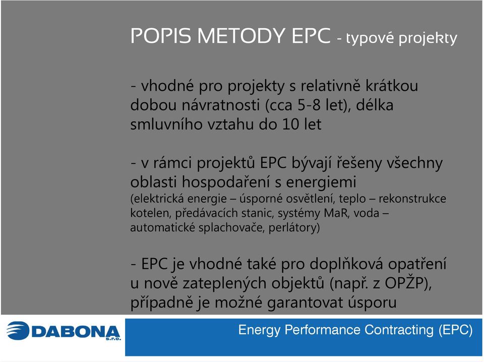 energie úsporné osvětlení, teplo rekonstrukce kotelen, předávacích stanic, systémy MaR, voda automatické splachovače,