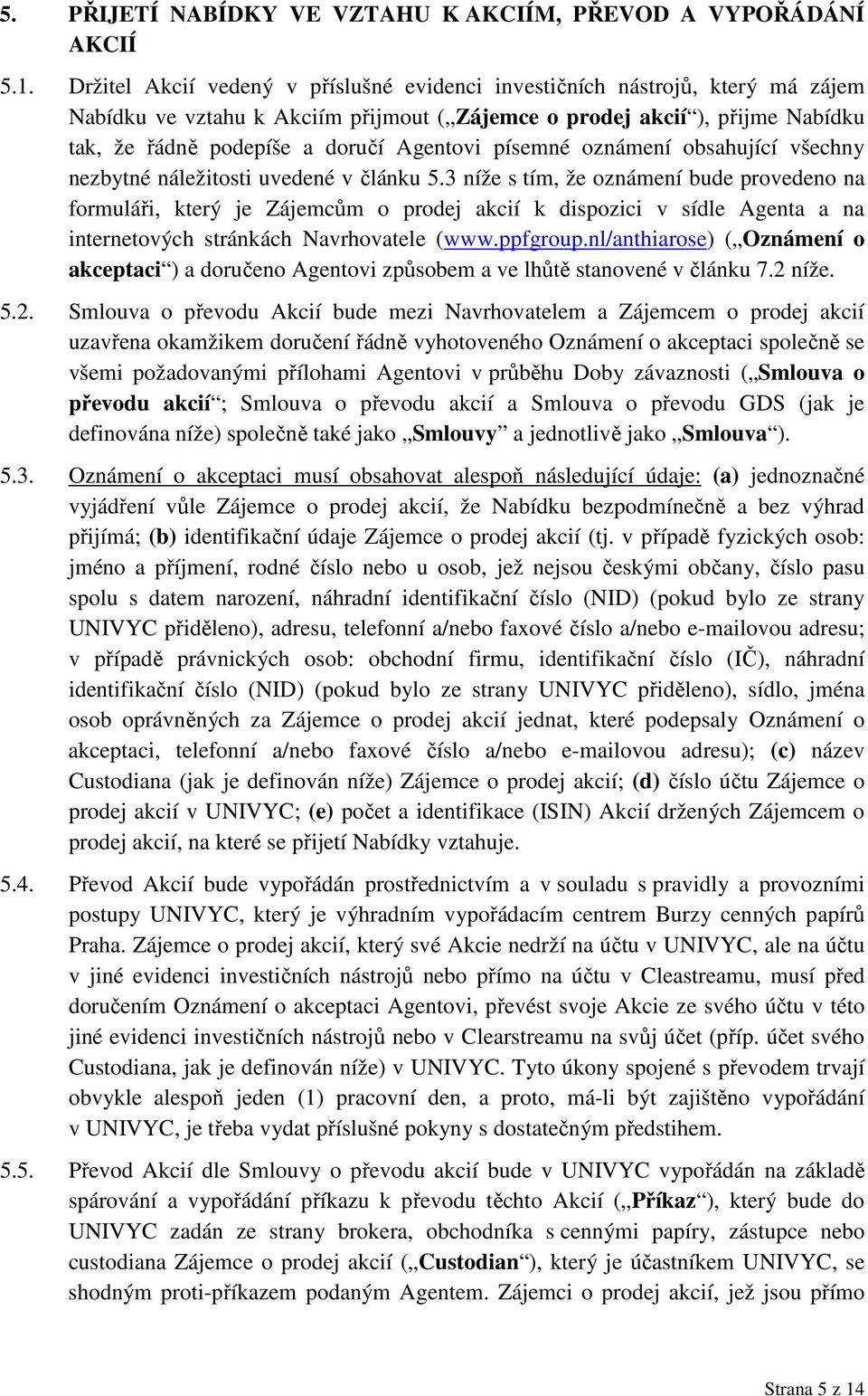 písemné oznámení obsahující všechny nezbytné náležitosti uvedené v článku 5.