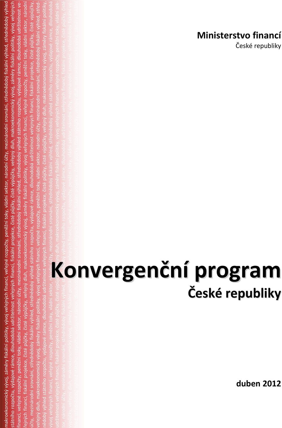 dlouhodobá udržitelnost veřejných financí, fiskální projekce, čisté půjčky, čisté výpůjčky, veřejný dluh,   dlouhodobá udržitelnost veřejných financí, fiskální projekce, čisté půjčky, čisté výpůjčky,