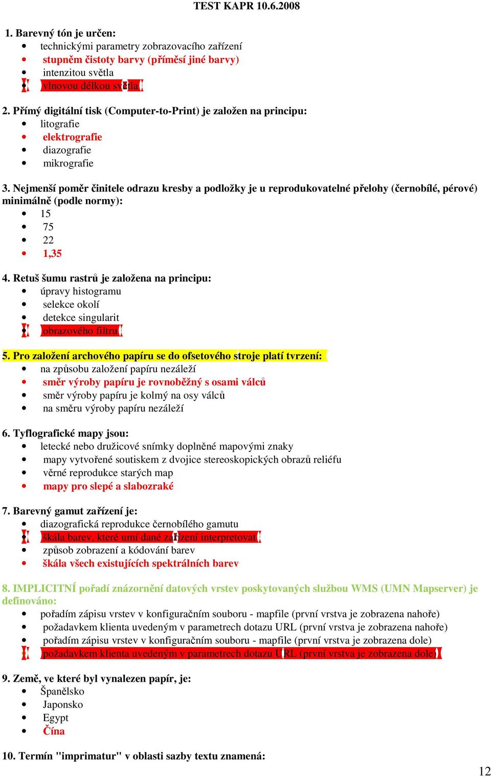 Nejmenší poměr činitele odrazu kresby a podložky je u reprodukovatelné přelohy (černobílé, pérové) minimálně (podle normy): 15 75 22 1,35 4.