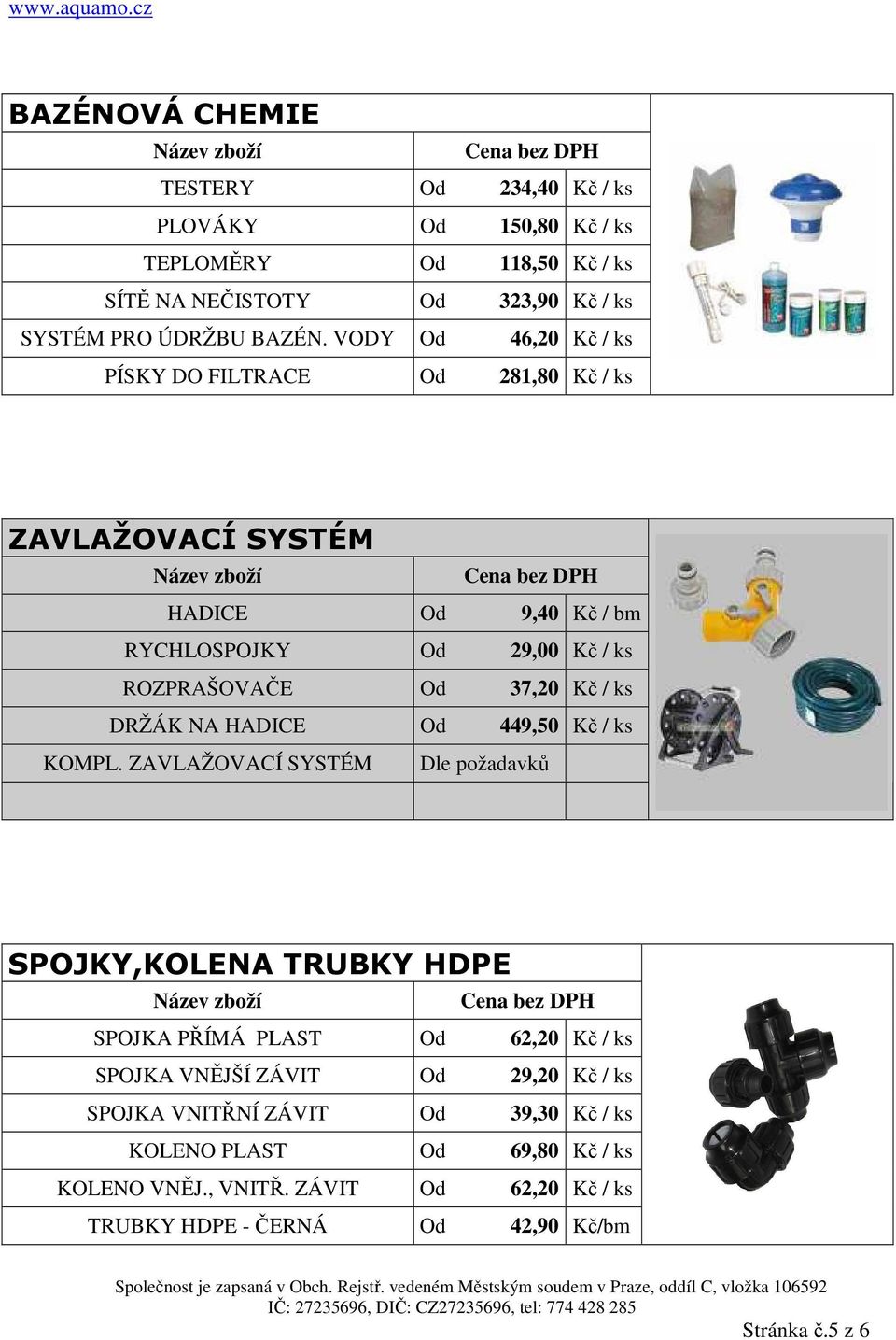 DRŽÁK NA HADICE Od 449,50 Kč / ks KOMPL.