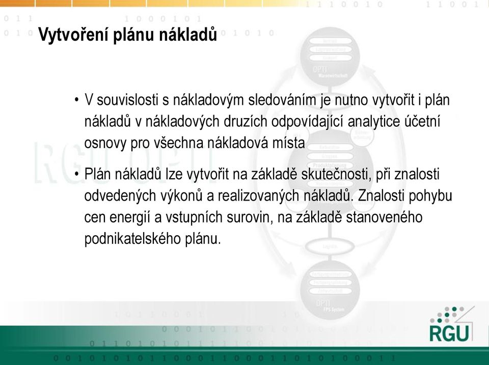 nákladů lze vytvořit na základě skutečnosti, při znalosti odvedených výkonů a realizovaných