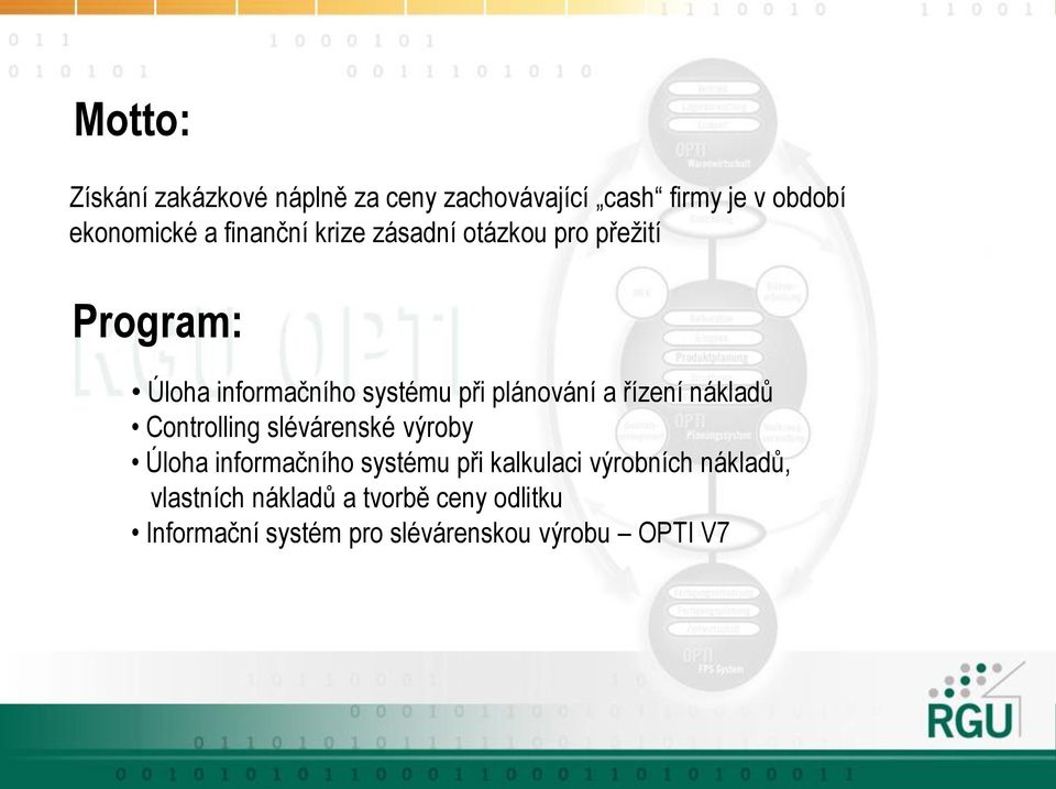 řízení nákladů Controlling slévárenské výroby Úloha informačního systému při kalkulaci