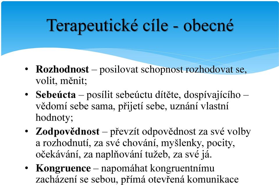 Zodpovědnost převzít odpovědnost za své volby a rozhodnutí, za své chování, myšlenky, pocity,