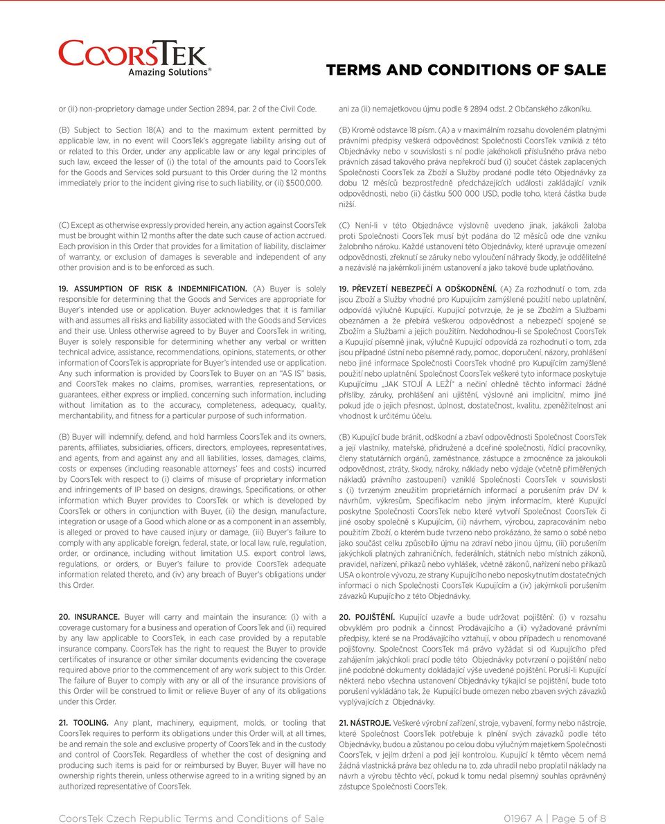 or any legal principles of such law, exceed the lesser of (i) the total of the amounts paid to CoorsTek for the Goods and Services sold pursuant to this Order during the 12 months immediately prior