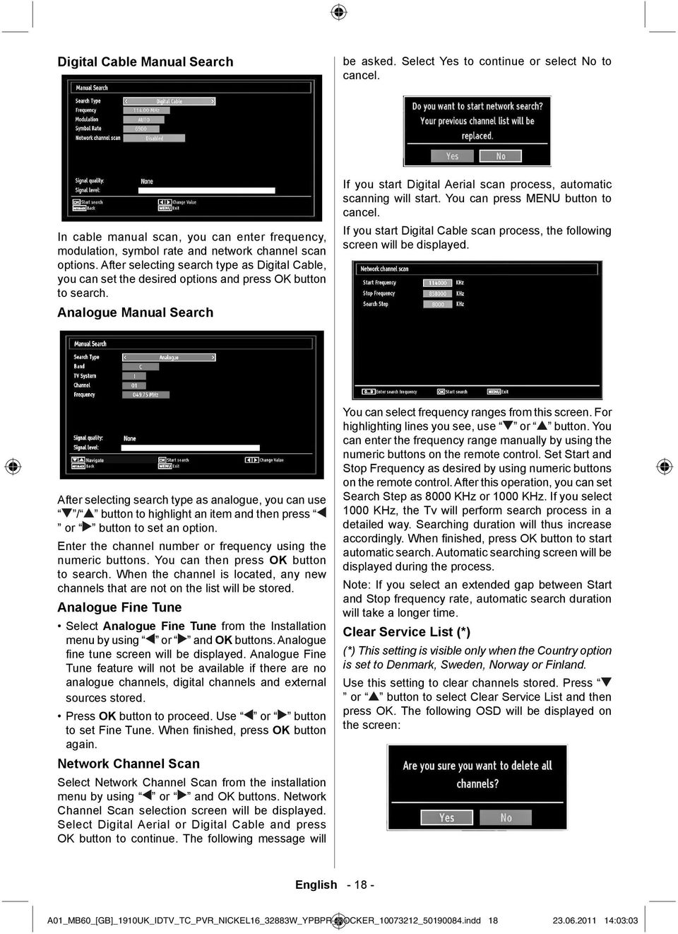 Analogue Manual Search If you start Digital Aerial scan process, automatic scanning will start. You can press MENU button to cancel.