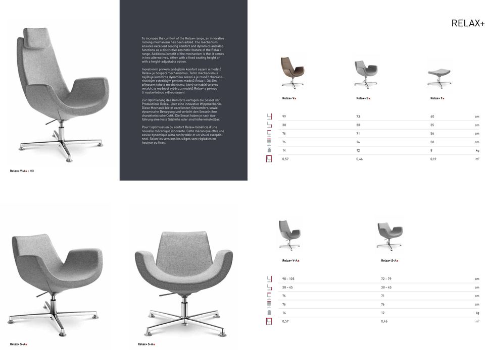 Additional benefit of the mechanism is that it comes in two alternatives, either with a fixed seating height or with a height-adjustable option.