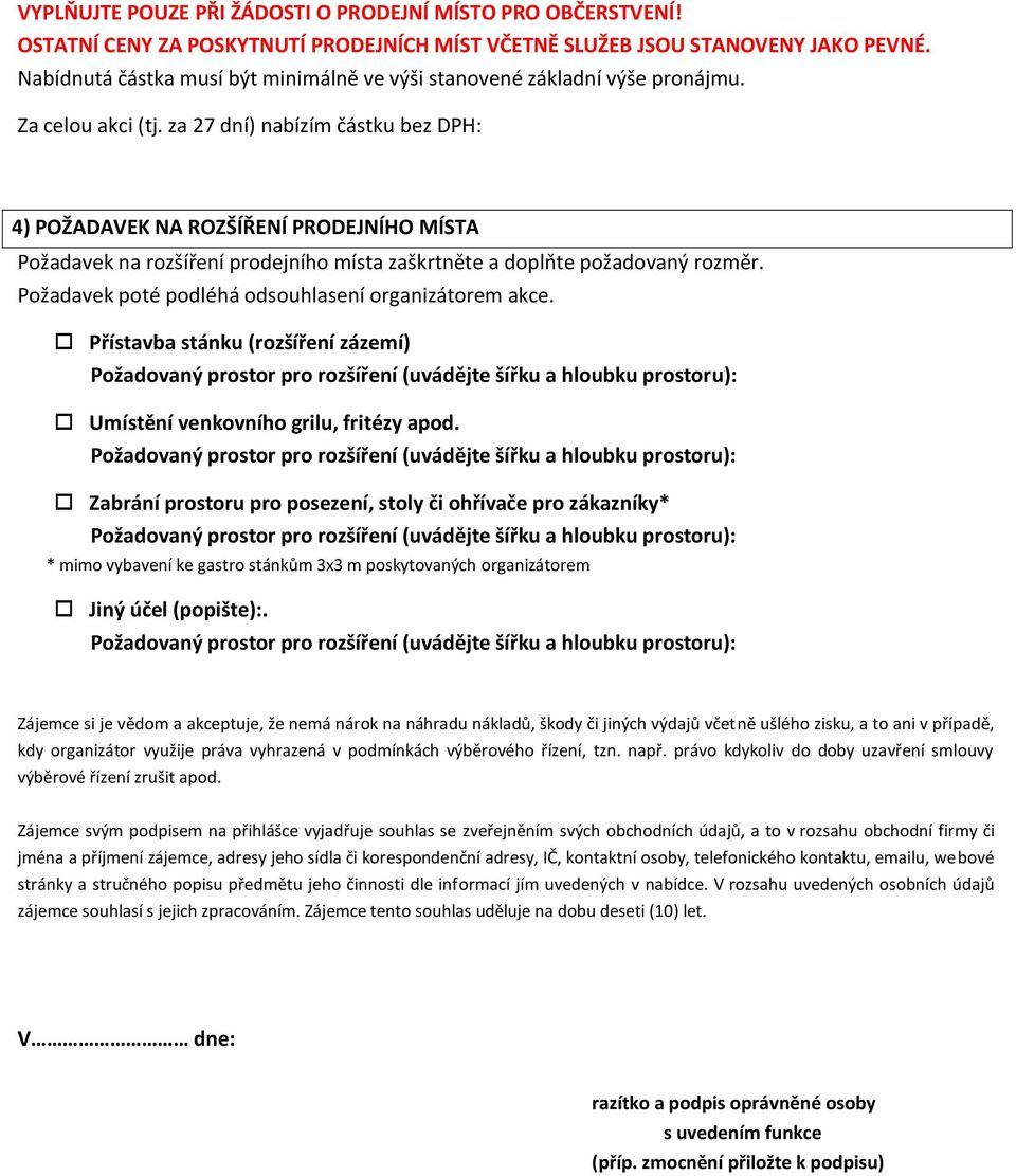 za 27 dní) nabízím částku bez DPH: 4) POŽADAVEK NA ROZŠÍŘENÍ PRODEJNÍHO MÍSTA Požadavek na rozšíření prodejního místa zaškrtněte a doplňte požadovaný rozměr.
