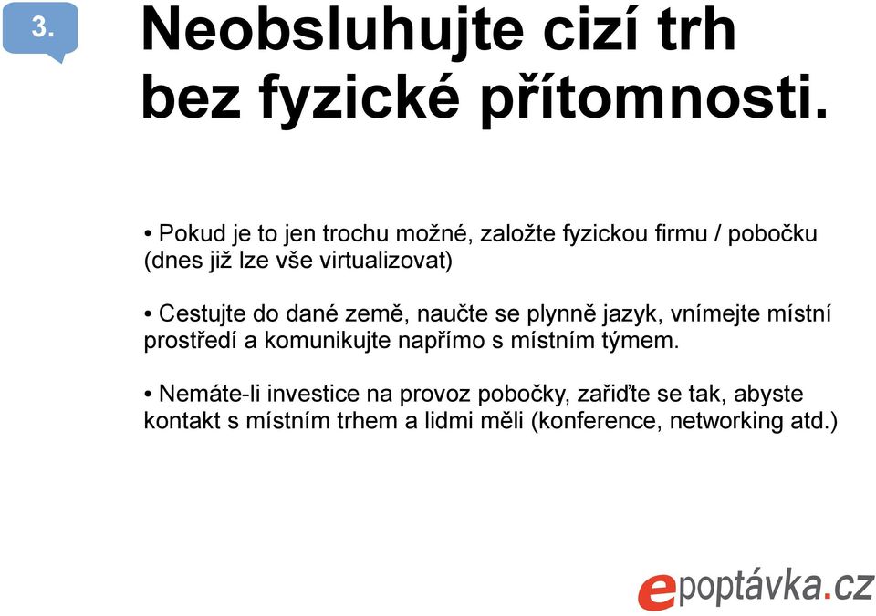 Cestujte do dané země, naučte se plynně jazyk, vnímejte místní prostředí a komunikujte napřímo s