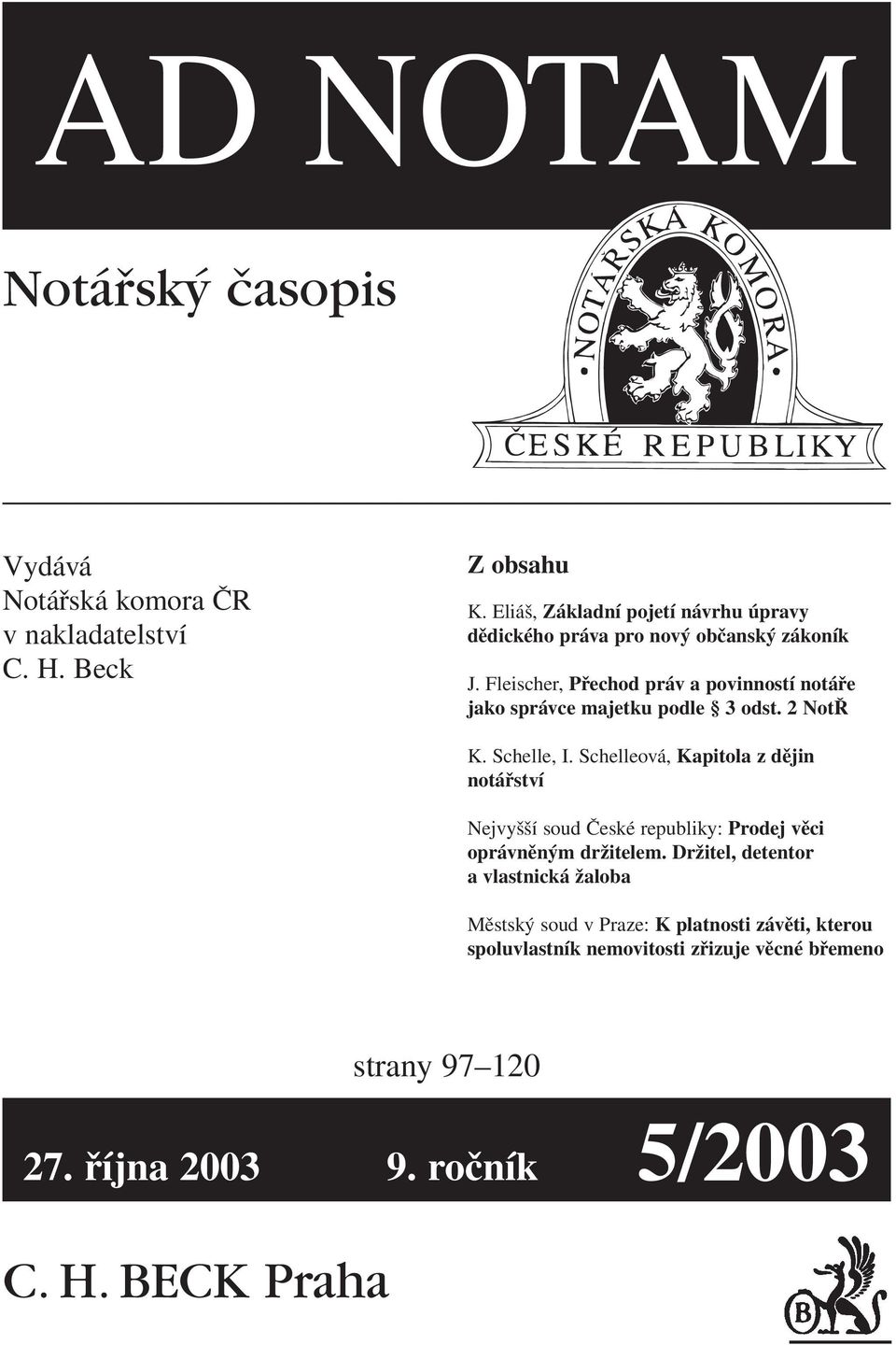 Fleischer, Přechod práv a povinností notáře jako správce majetku podle 3 odst. 2 NotŘ K. Schelle, I.