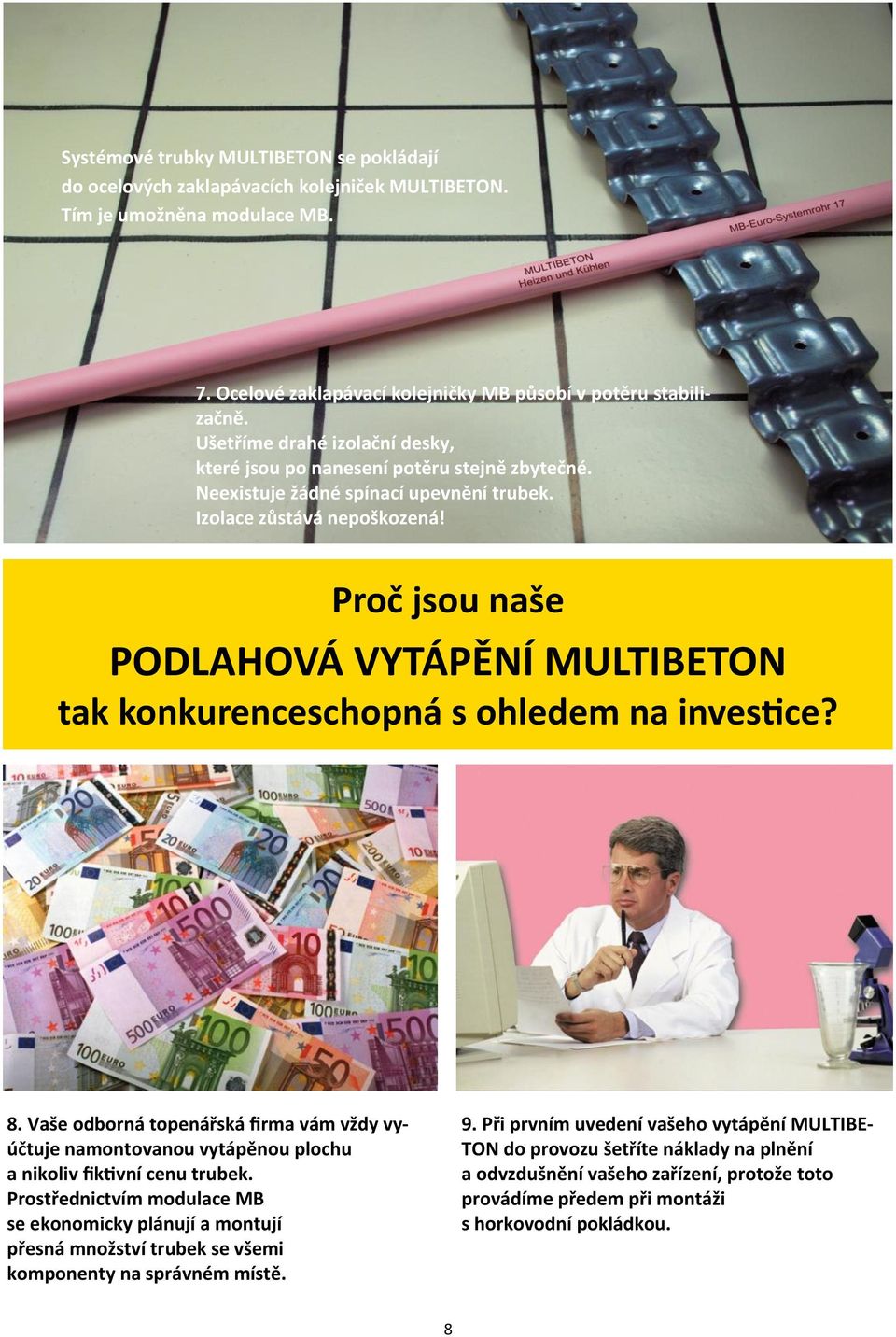 Proč jsou naše PODLAHOVÁ VYTÁPĚNÍ MULTIBETON tak konkurenceschopná s ohledem na investice? 8.