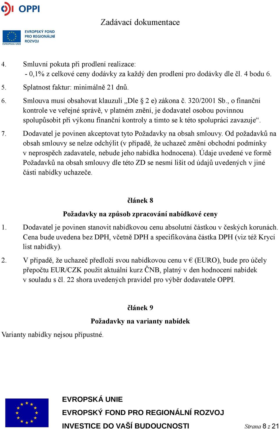 Dodavatel je povinen akceptovat tyto Požadavky na obsah smlouvy.