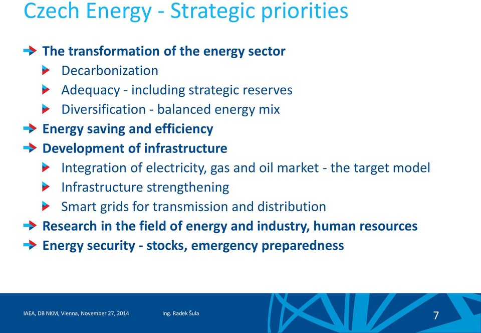 Integration of electricity, gas and oil market - the target model Infrastructure strengthening Smart grids for