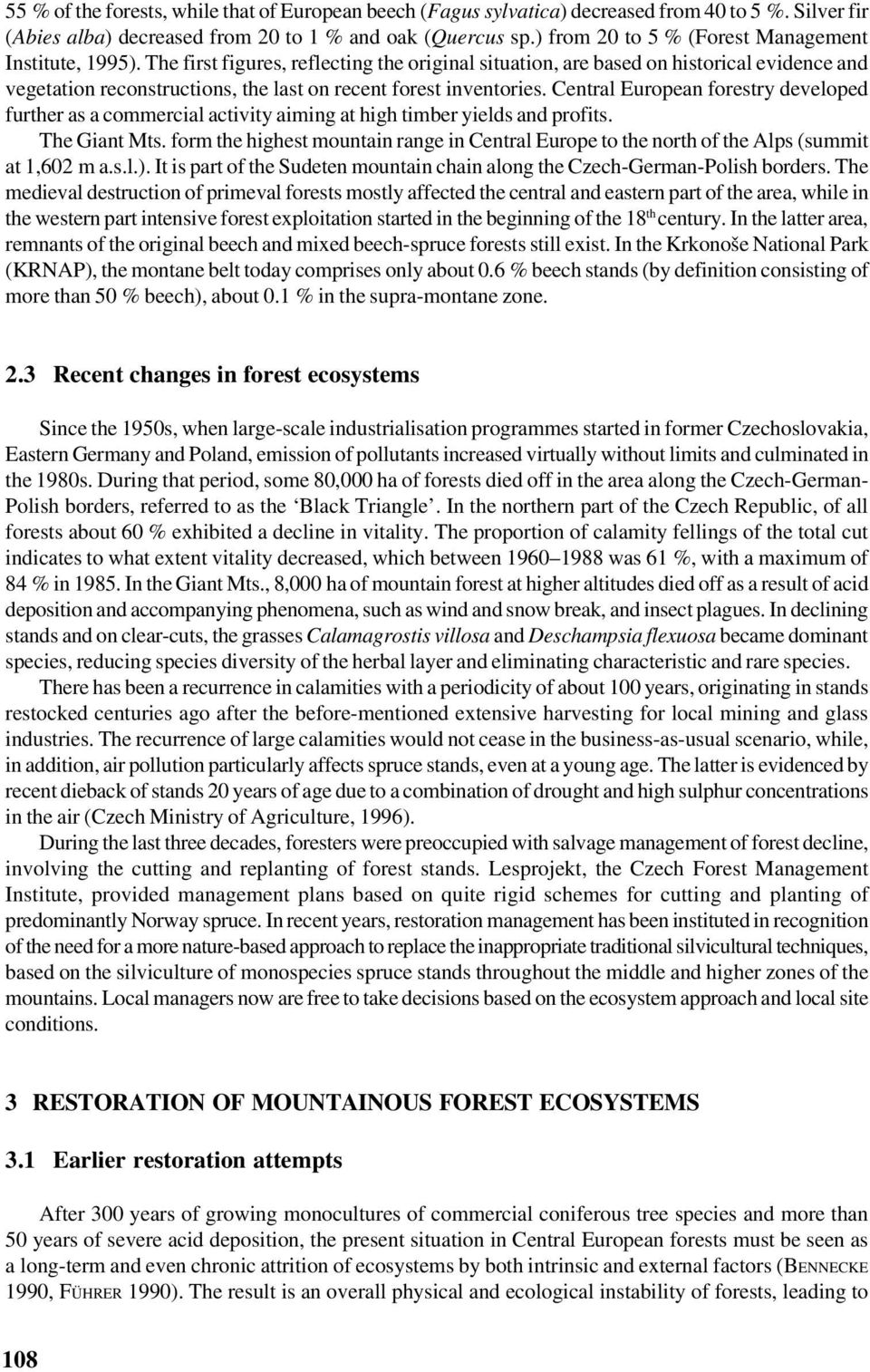 The first figures, reflecting the original situation, are based on historical evidence and vegetation reconstructions, the last on recent forest inventories.