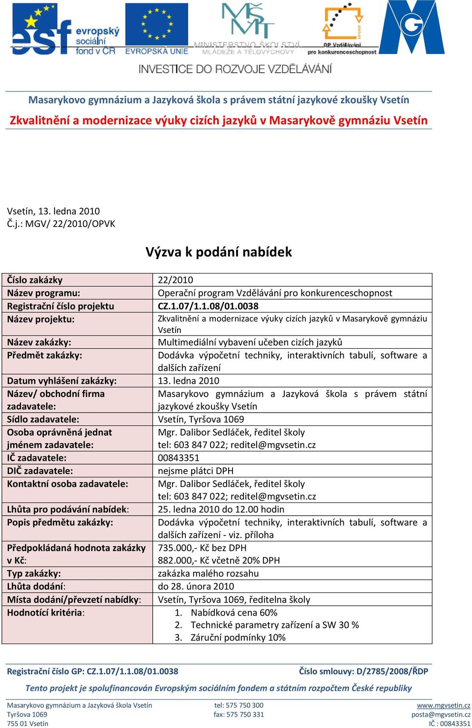 zyků v Masarykově gymnáziu Vsetín Vsetín, 13. ledna 2010 Č.j.