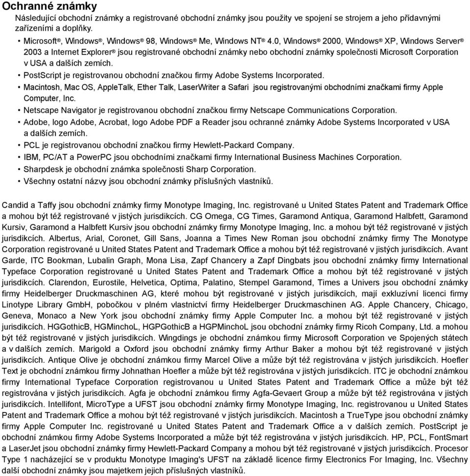 0, Windows 000, Windows XP, Windows Server 00 a Internet Explorer jsou registrované obchodní známky nebo obchodní známky společnosti Microsoft Corporation v USA a dalších zemích.