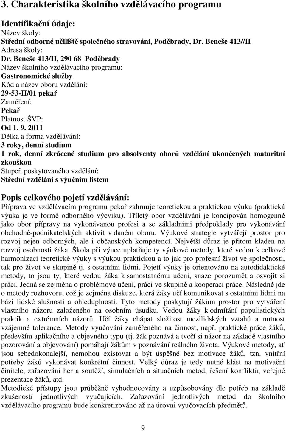 68 Poděbrady Název školního vzdělávacího programu: Gastronomické služby Kód a název oboru vzdělání: 9-