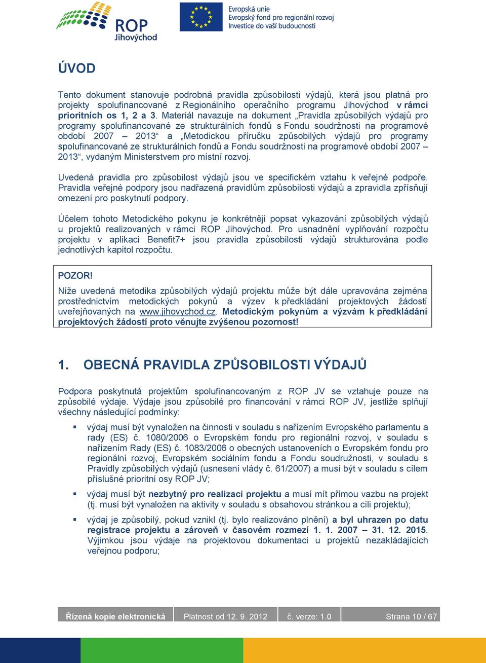 výdajů pro programy spolufinancované ze strukturálních fondů a Fondu soudržnosti na programové období 2007 2013, vydaným Ministerstvem pro místní rozvoj.