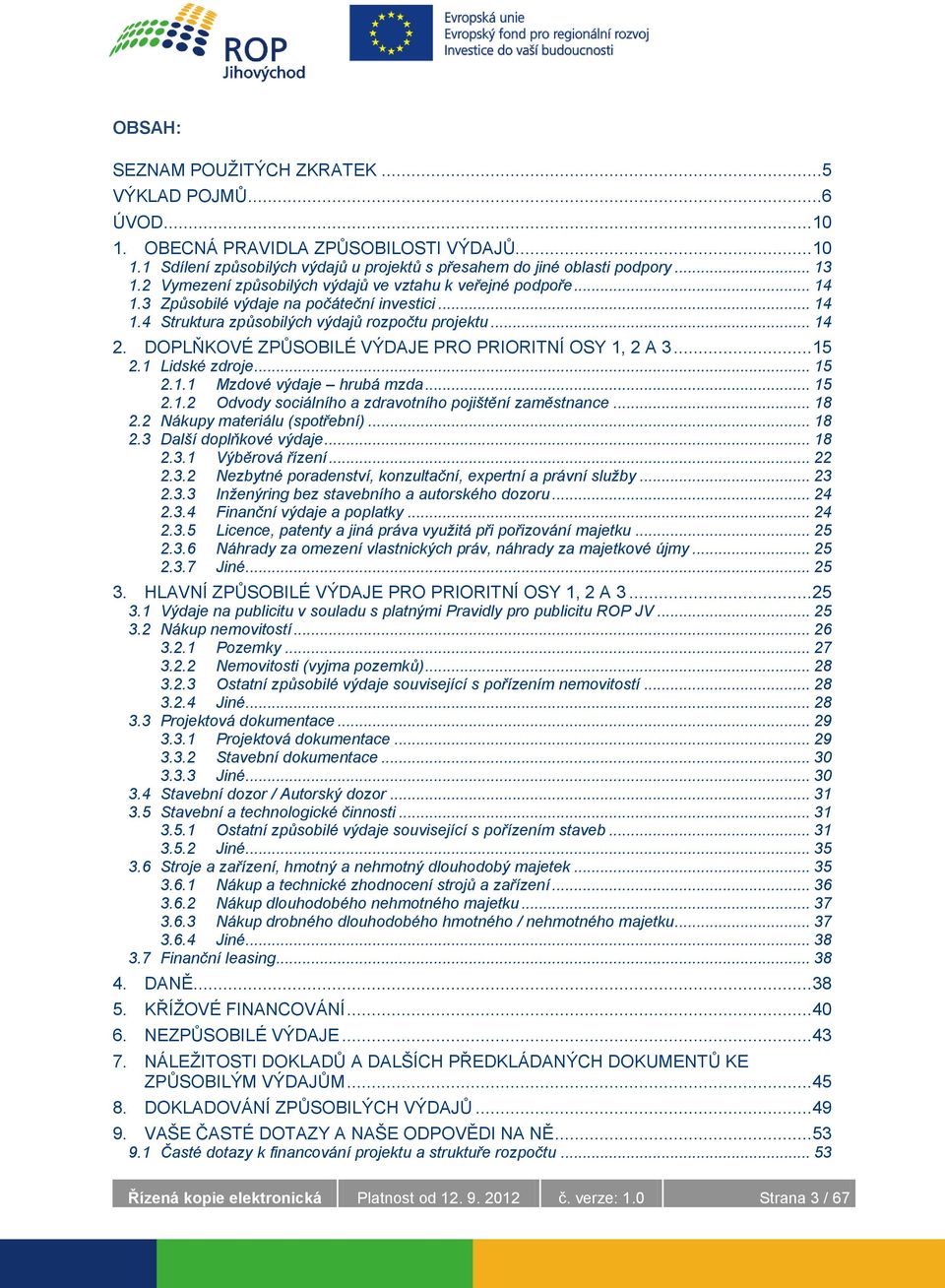 DOPLŇKOVÉ ZPŮSOBILÉ VÝDAJE PRO PRIORITNÍ OSY 1, 2 A 3... 15 2.1 Lidské zdroje... 15 2.1.1 Mzdové výdaje hrubá mzda... 15 2.1.2 Odvody sociálního a zdravotního pojištění zaměstnance... 18 2.