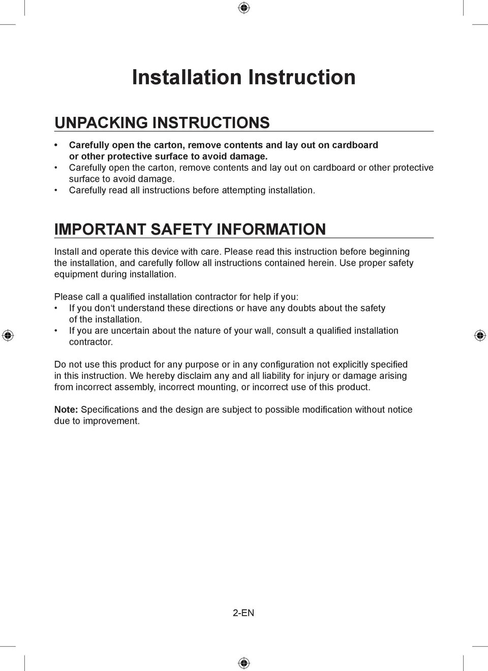 IMPORTANT SAFETY INFORMATION Install and operate this device with care. Please read this instruction before beginning the installation, and carefully follow all instructions contained herein.