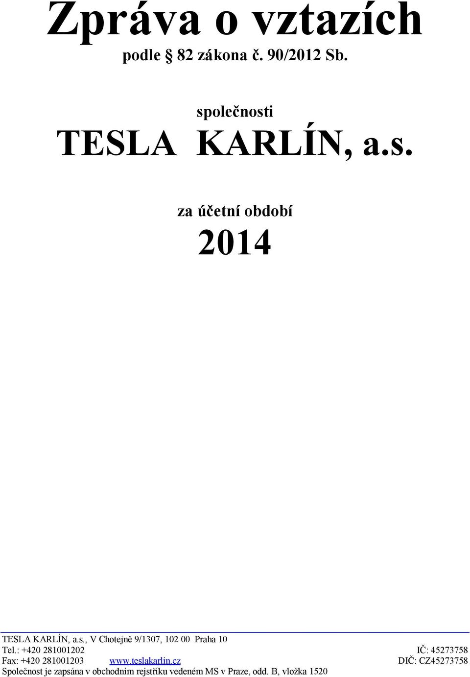 : +420 281001202 IČ: 45273758 Fax: +420 281001203 www.teslakarlin.