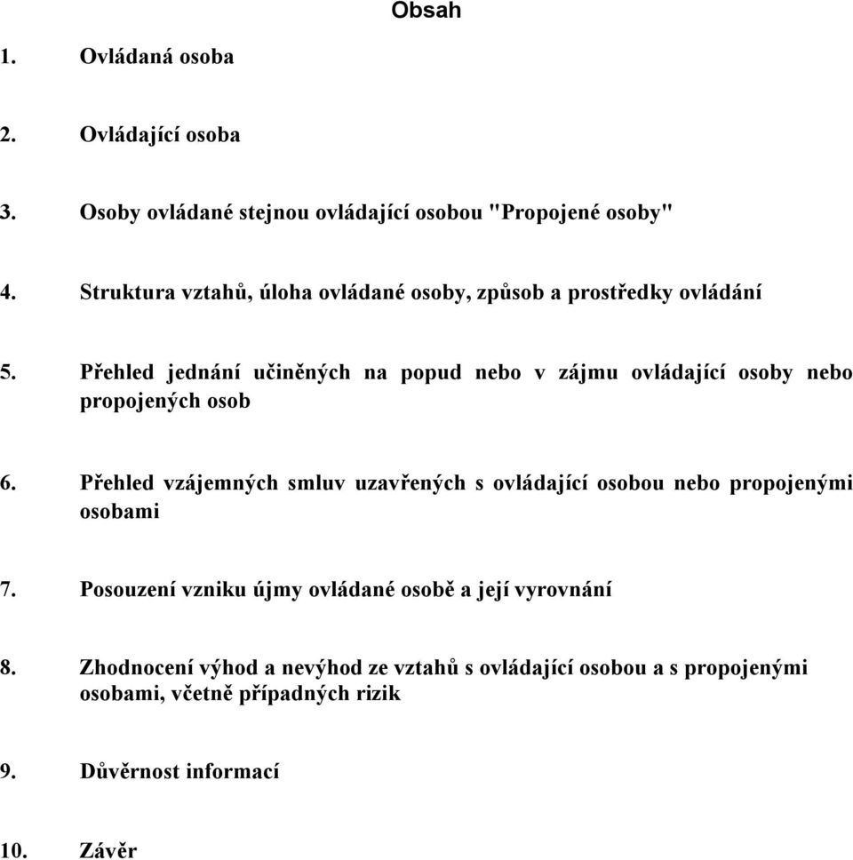 Přehled jednání učiněných na popud nebo v zájmu ovládající osoby nebo propojených osob 6.