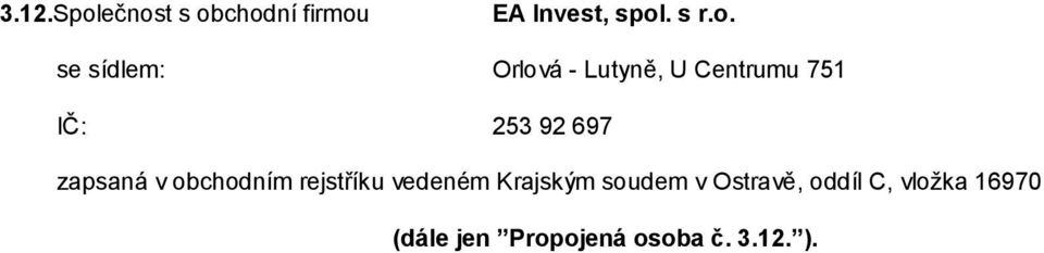 Lutyně, U Centrumu 751 IČ: 253 92 697 zapsaná v obchodním