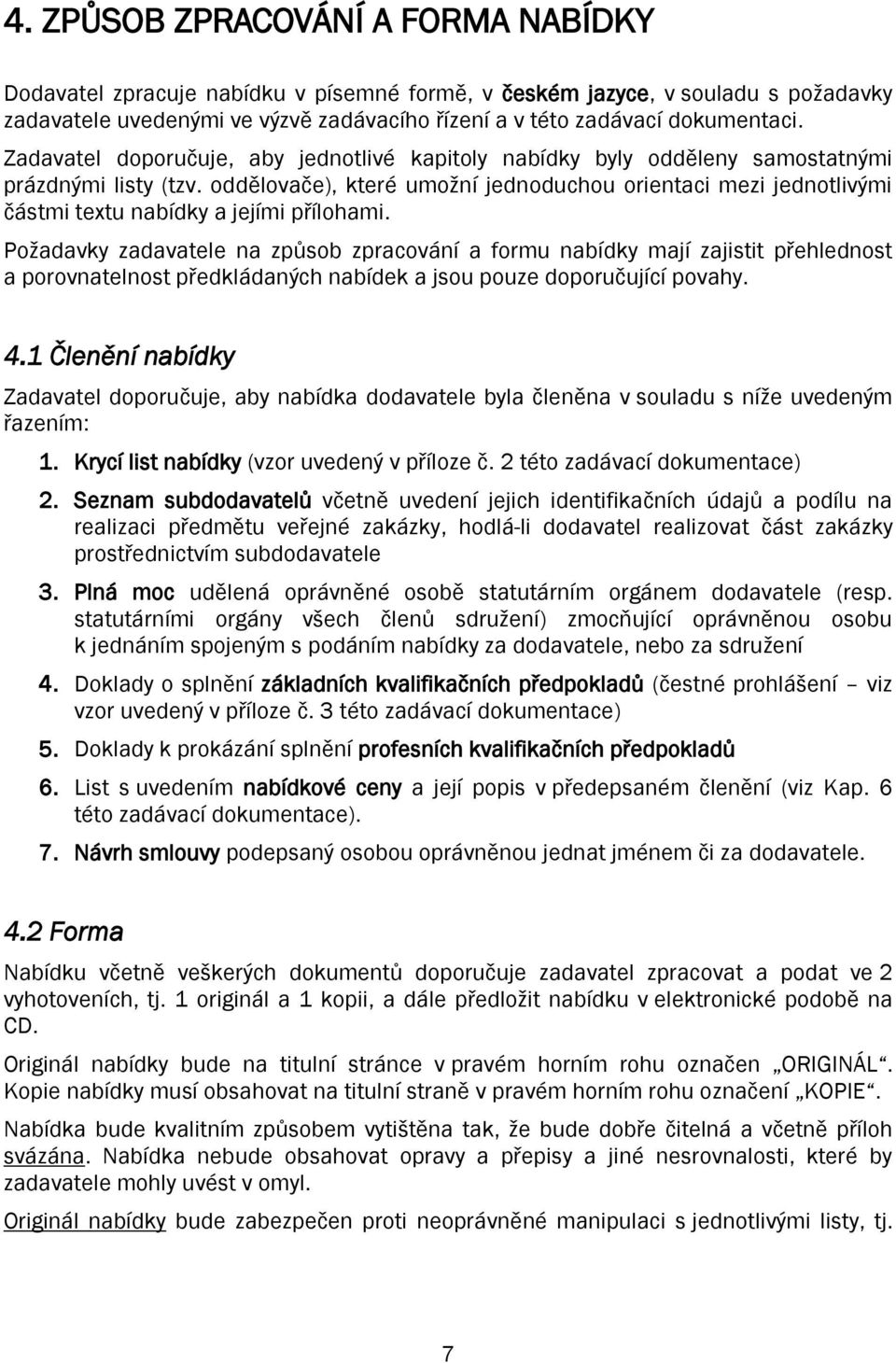 oddělovače), které umožní jednoduchou orientaci mezi jednotlivými částmi textu nabídky a jejími přílohami.