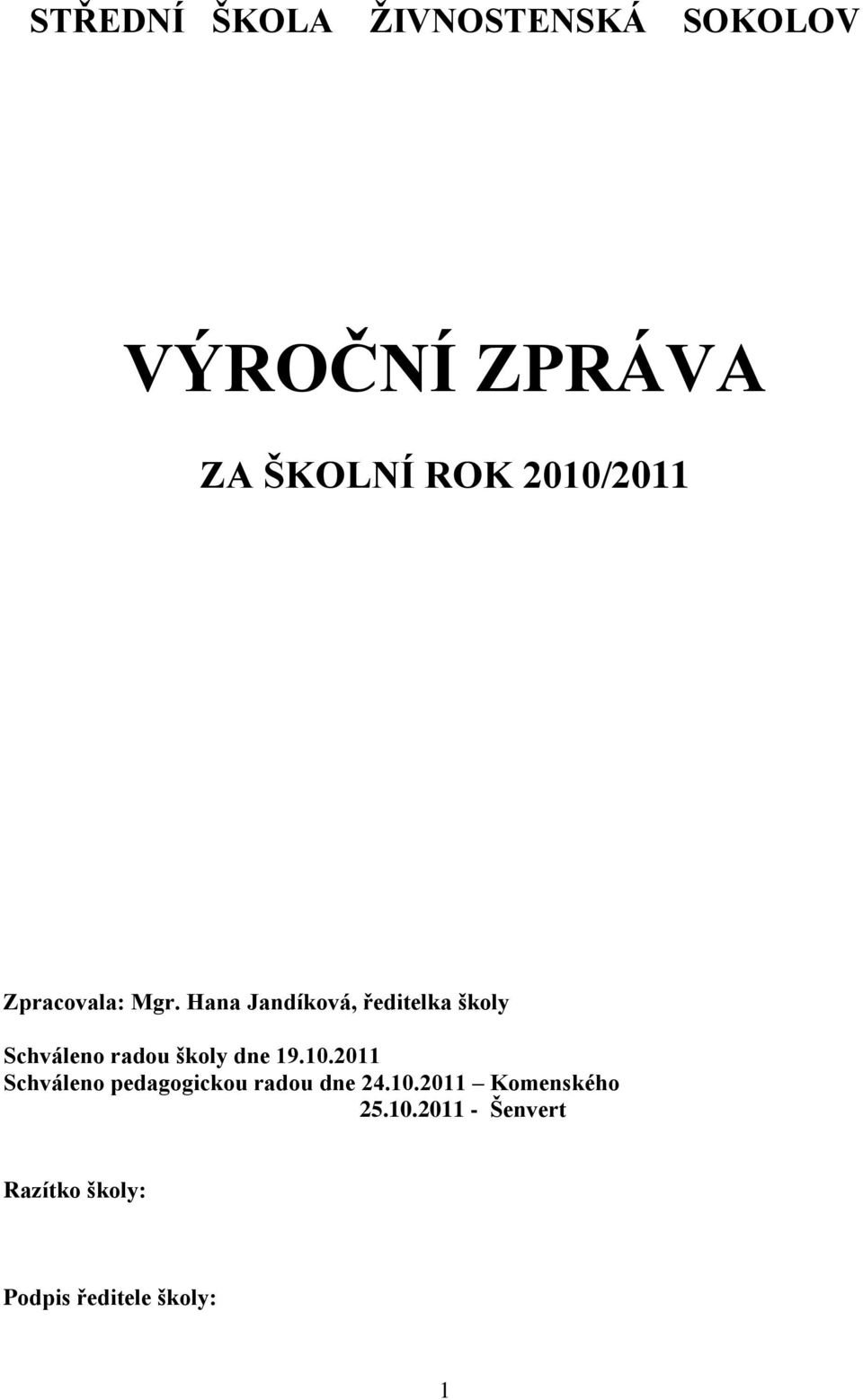 Hana Jandíková, ředitelka školy Schváleno radou školy dne 19.10.