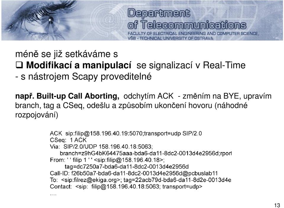 Built-up Call Aborting, odchytím ACK - změním na BYE, upravím