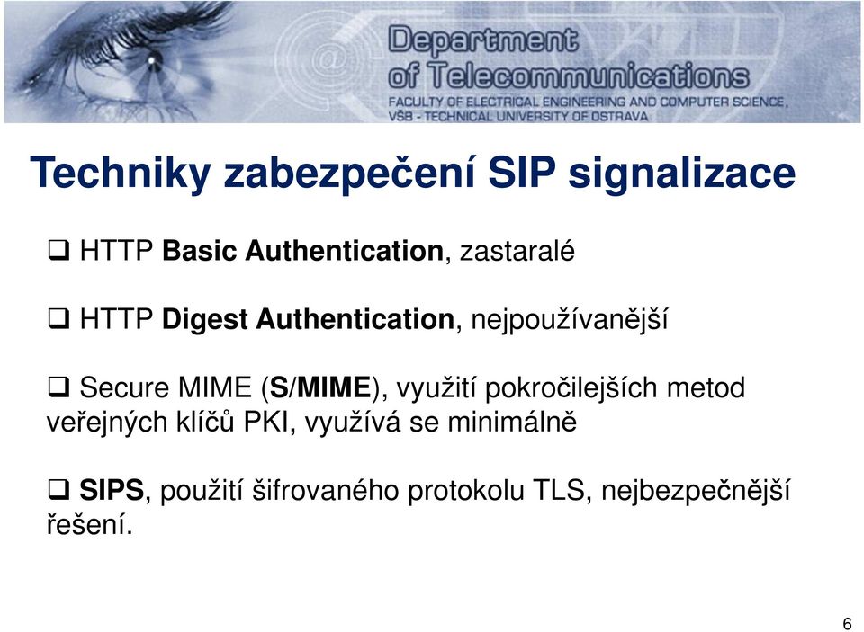 (S/MIME), využití pokročilejších metod veřejných klíčů PKI, využívá